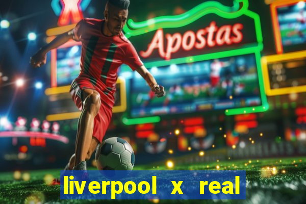 liverpool x real madrid ao vivo futemax